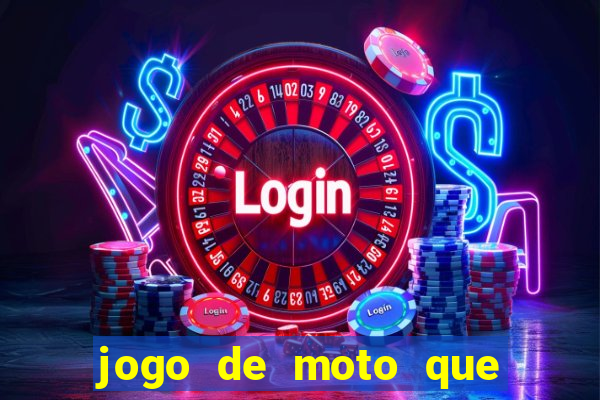 jogo de moto que da grau